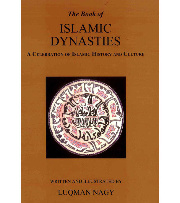 The Book of Islamic Dynasties a Celebration of Islamic History and Cul ...