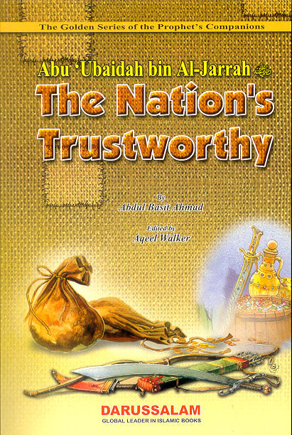 Abu Ubaidah bin Al Jarrah The Nation's Trustworthy Man