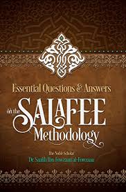 Essential Questions & Answers on the Salafee Methodology