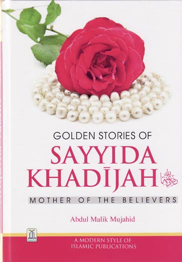 Golden Stories Sayyida Khadijah Mother of the Believers