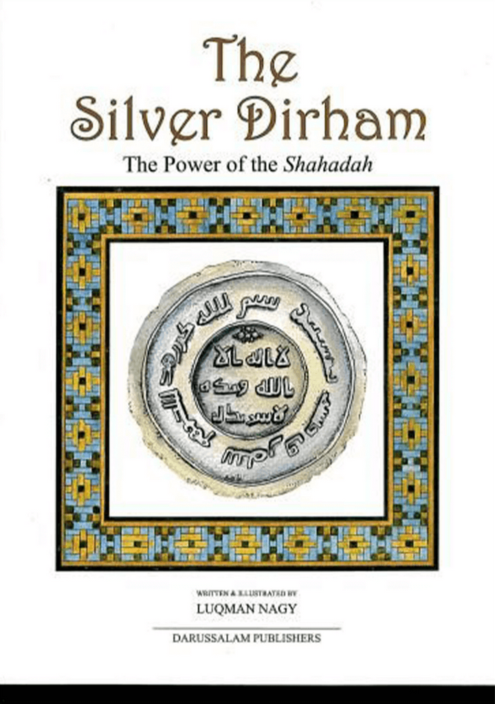 The Silver Dirham The Power of the Shahadah