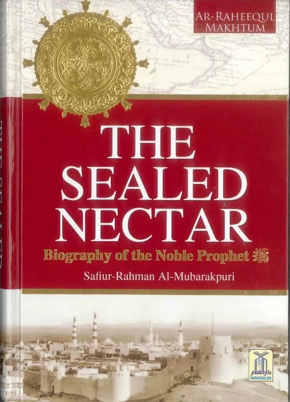 The Sealed Nectar Full Biography of the Prophet