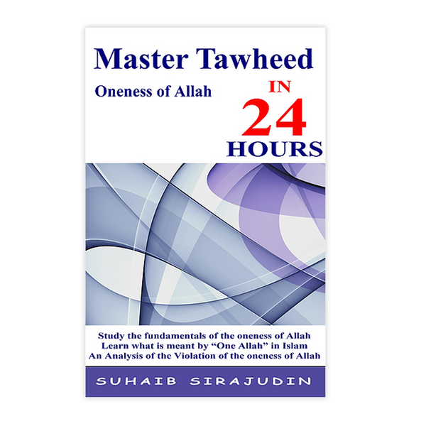 Master Tawheed in 24 Hours Oneness of Allah