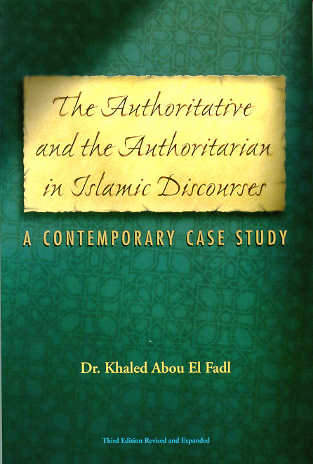 The Authoritative and Authoritarian in Islamic Discourses : A Contemporary Case Study/pb