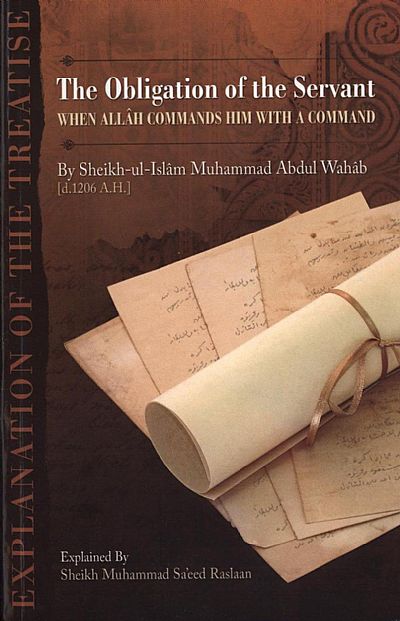 Explanation of the Treatise The Obligation of the Servant when Allaah Commands him with a Command