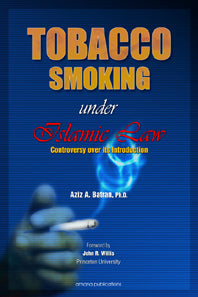 Tobacco Smoking Under Islamic Law: Controversy Over Its Introduction/Aziz A. Batran/pb
