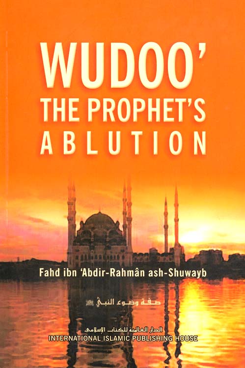 Sifat Wudoo An Nabi How the Prophet Made Wudoo