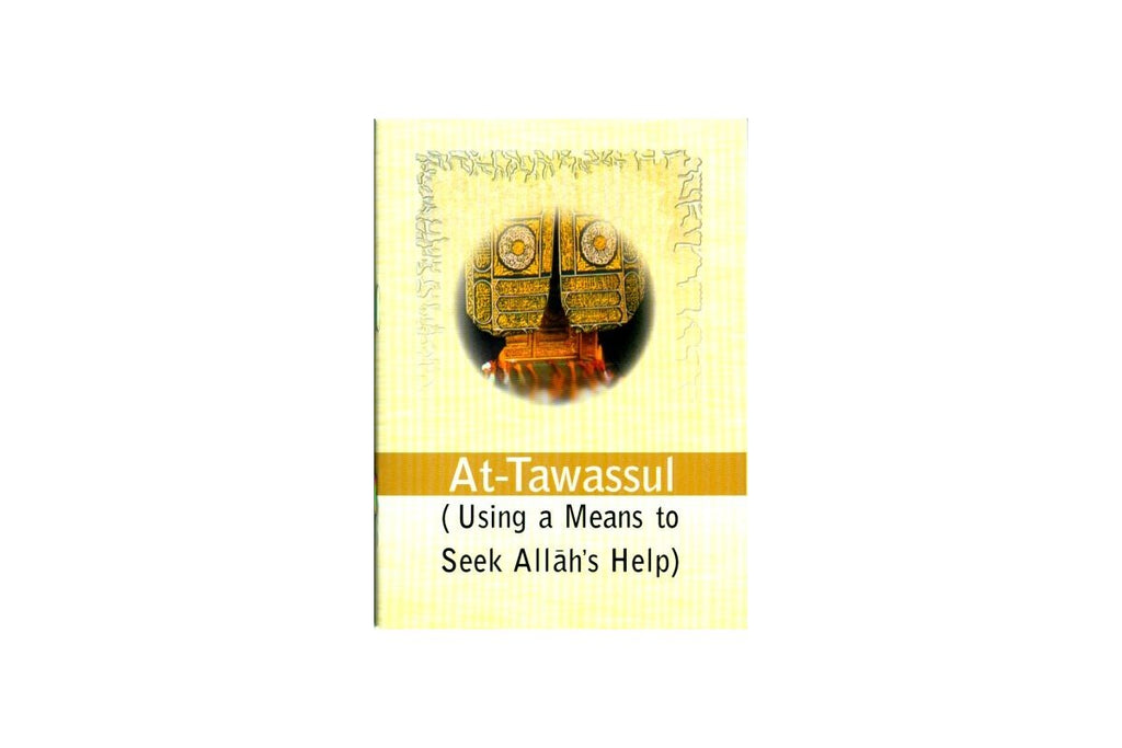 At-Tawassul (Using A Means To Seek Allah's Help)/pb