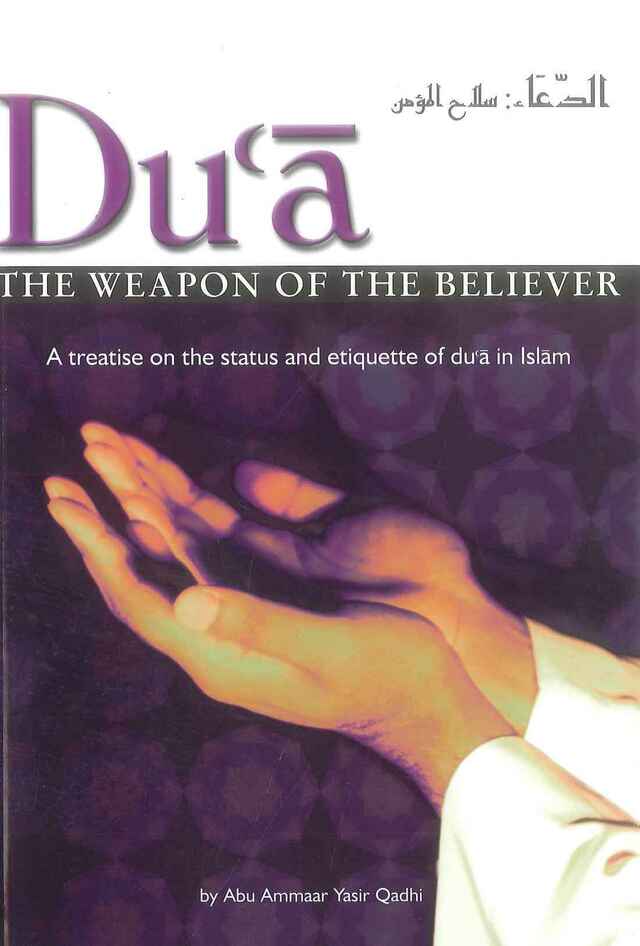 Du'a The Weapon Of The Believer by Abu Ammaar Yasir Qadhi /pb